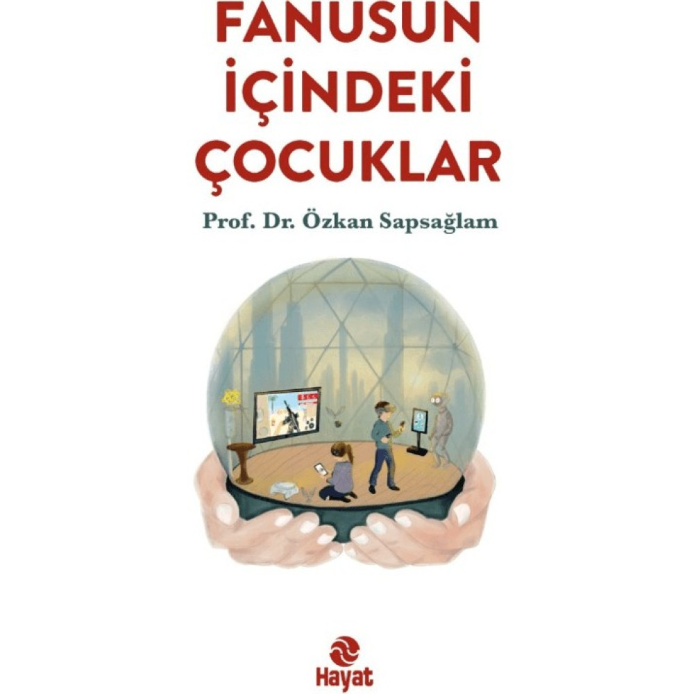 Hayat Yayınları Fanusun Içindeki Çocuklar Toplum Hayatı / Toplumsal Konular Fiyatı