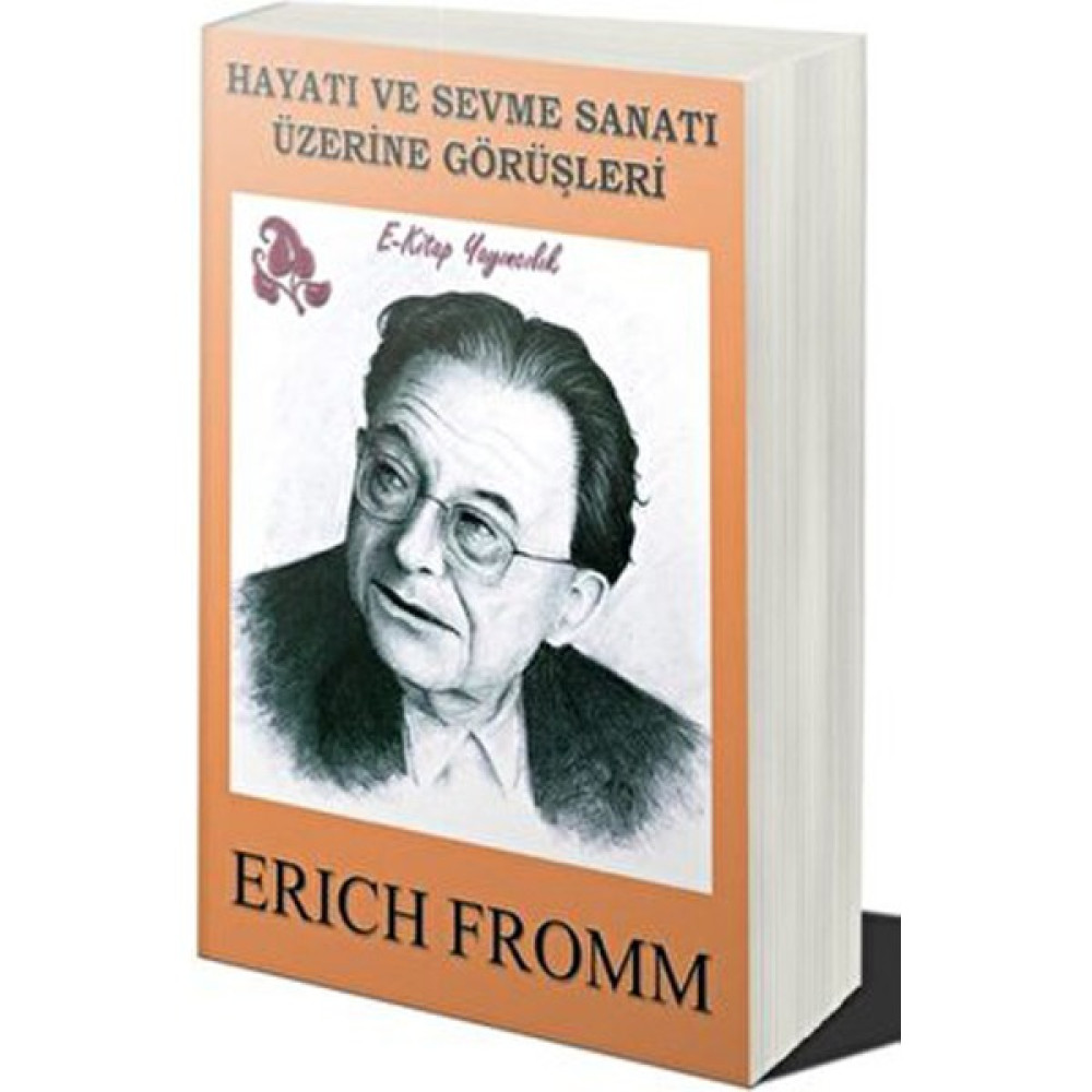 Hayatı ve Sevme Sanatı Üzerine Görüşleri - Erich Fromm Kişisel Gelişim ve Psikoloji Fiyatı