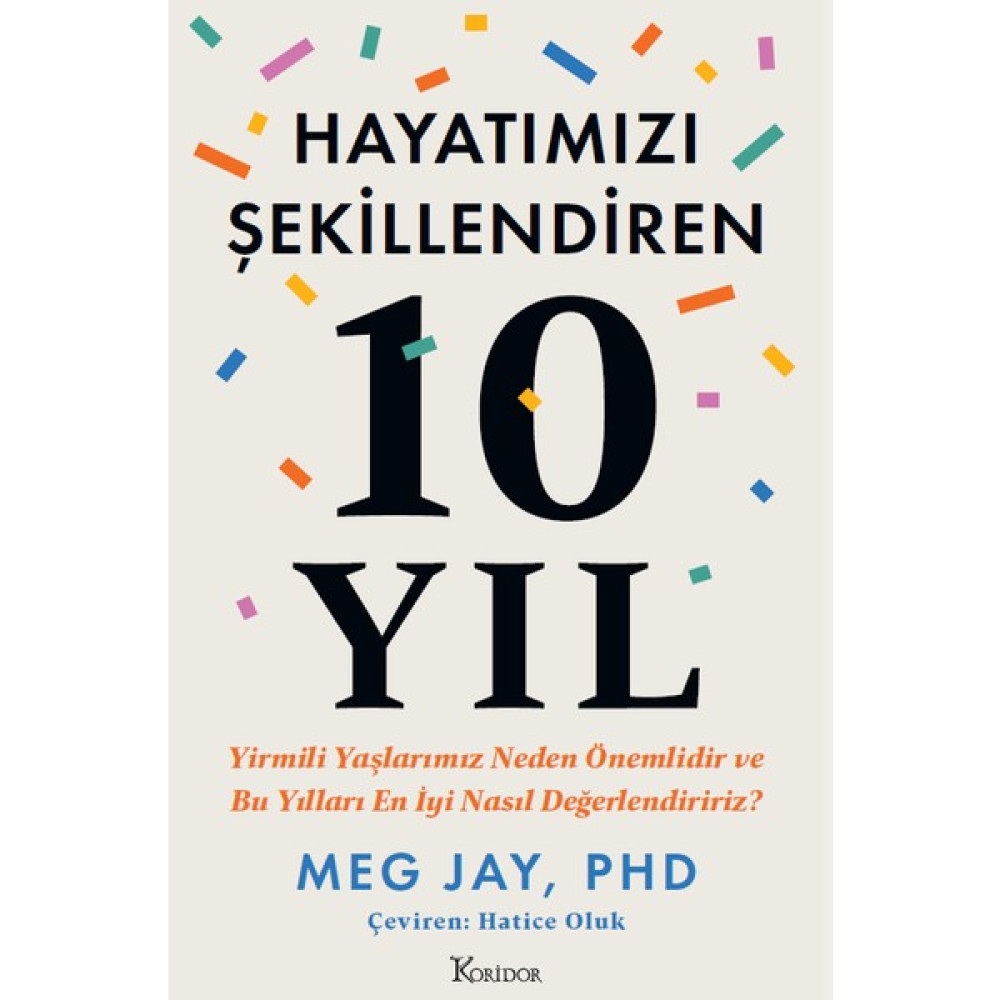 Hayatımızı Şekillendiren 10 Yıl: Yirmili Yaşlarımız Neden Önemlidir ve Bu Yılları En Iyi Nasıl Değerlendiririz? - Meg Jay Kişisel Gelişim ve Psikoloji Fiyatı