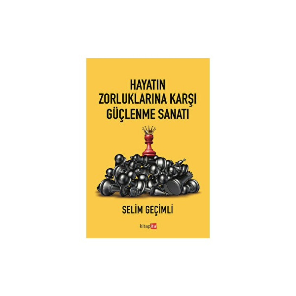 Hayatın Zorluklarına Karşı Güçlenme Sanatı - Selim Geçimli Kişisel Gelişim ve Psikoloji Fiyatı
