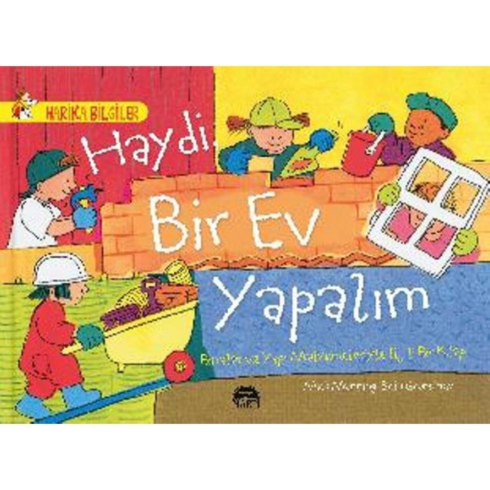 Haydi Bir Ev Yapalım: Binalar Ve Yapı Malzemeleriyle İlgili Bir Kitap Bilim & Teknik Fiyatı