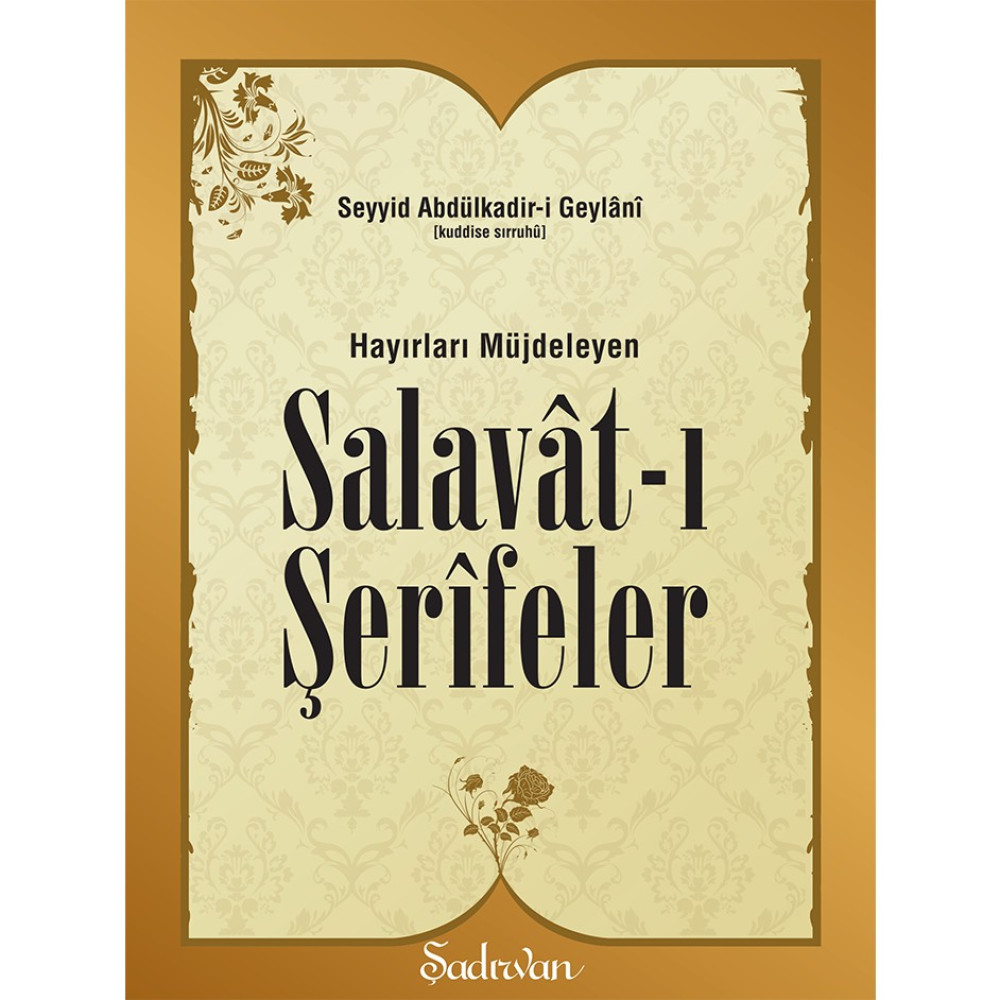 Hayırları Müjdeleyen Salavatı Şerifeler - Seyyid Abdülkadir-İ Geylani Din Kitapları Fiyatı