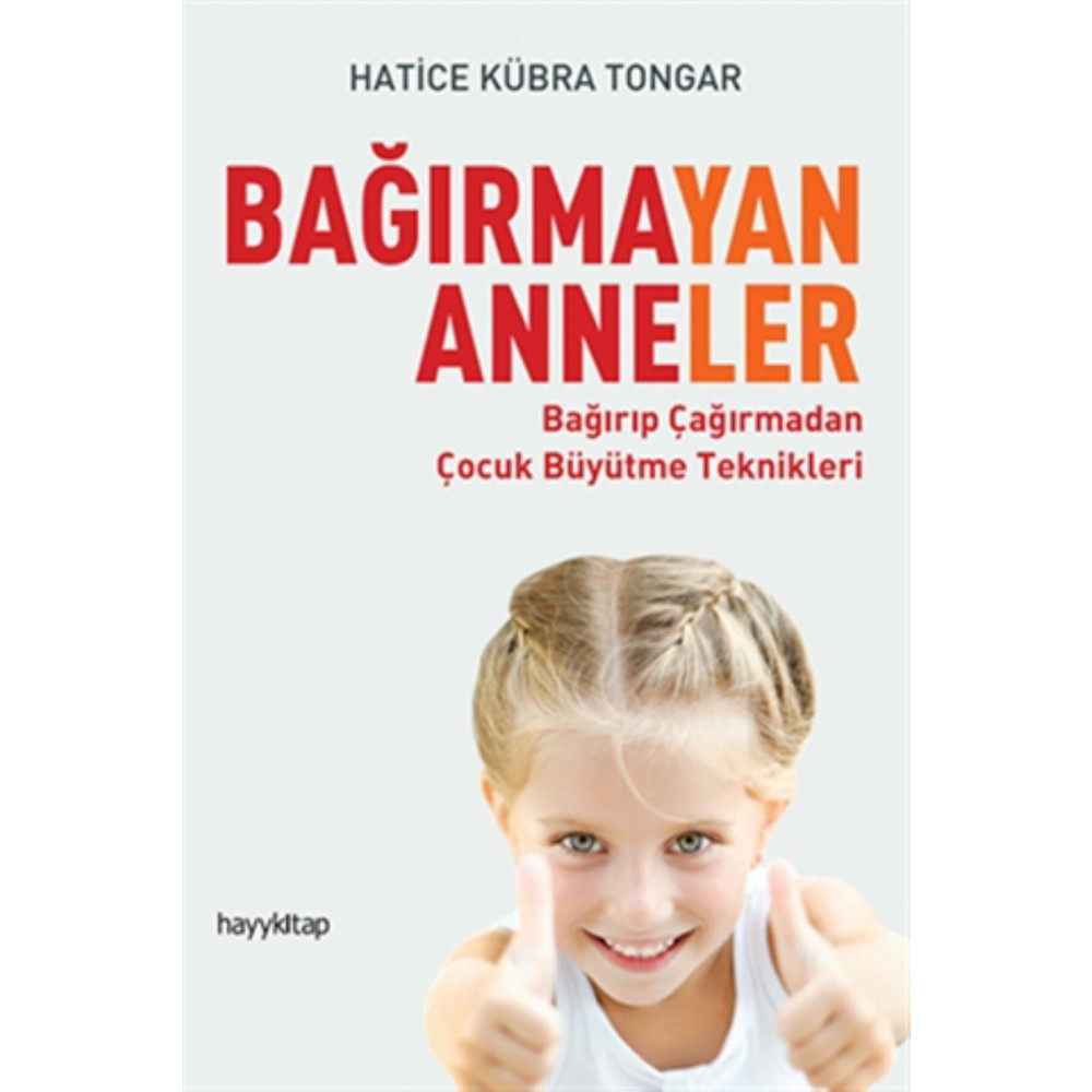Hayykitap Bağırmayan Anneler - Hatice Kübra Tongar - Hatice Kübra Tongar Çocuk Bakımı Kitapları Fiyatı