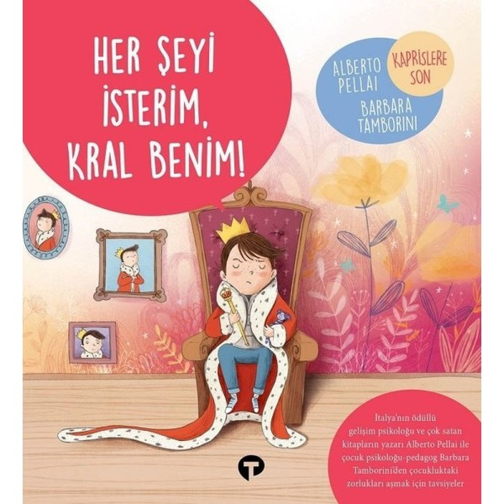 Her Şeyi İsterim, Kral Benim! - Alberto Pellai Okul Öncesi Eğitici & Öğretici Kitaplar Fiyatı