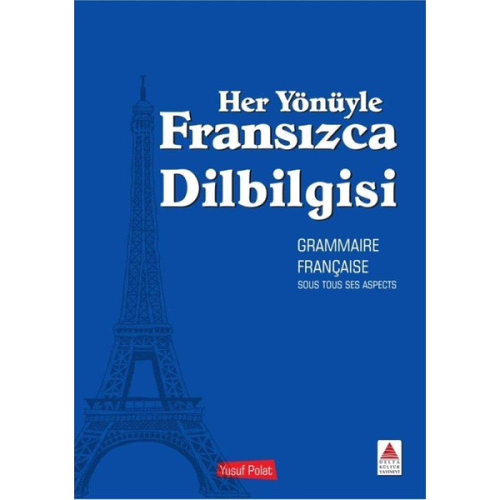 Her Yönüyle Fransızca Dilbilgisi - Yusuf Polat 9786057698421 Yabancı Dil Öğretici Kitaplar ve Eğitim Setleri Fiyatı