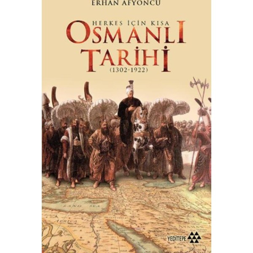 Herkes İçin Kısa Osmanlı Tarihi 1302-1922 - Erhan Afyoncu Türk Tarihi Fiyatı
