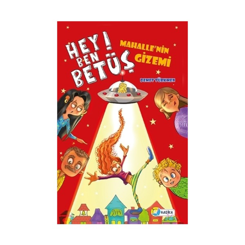 Hey Ben Betüş - Mahalle'Nin Gizemi - Demet Türkmen Çocuk Öykü Fiyatı