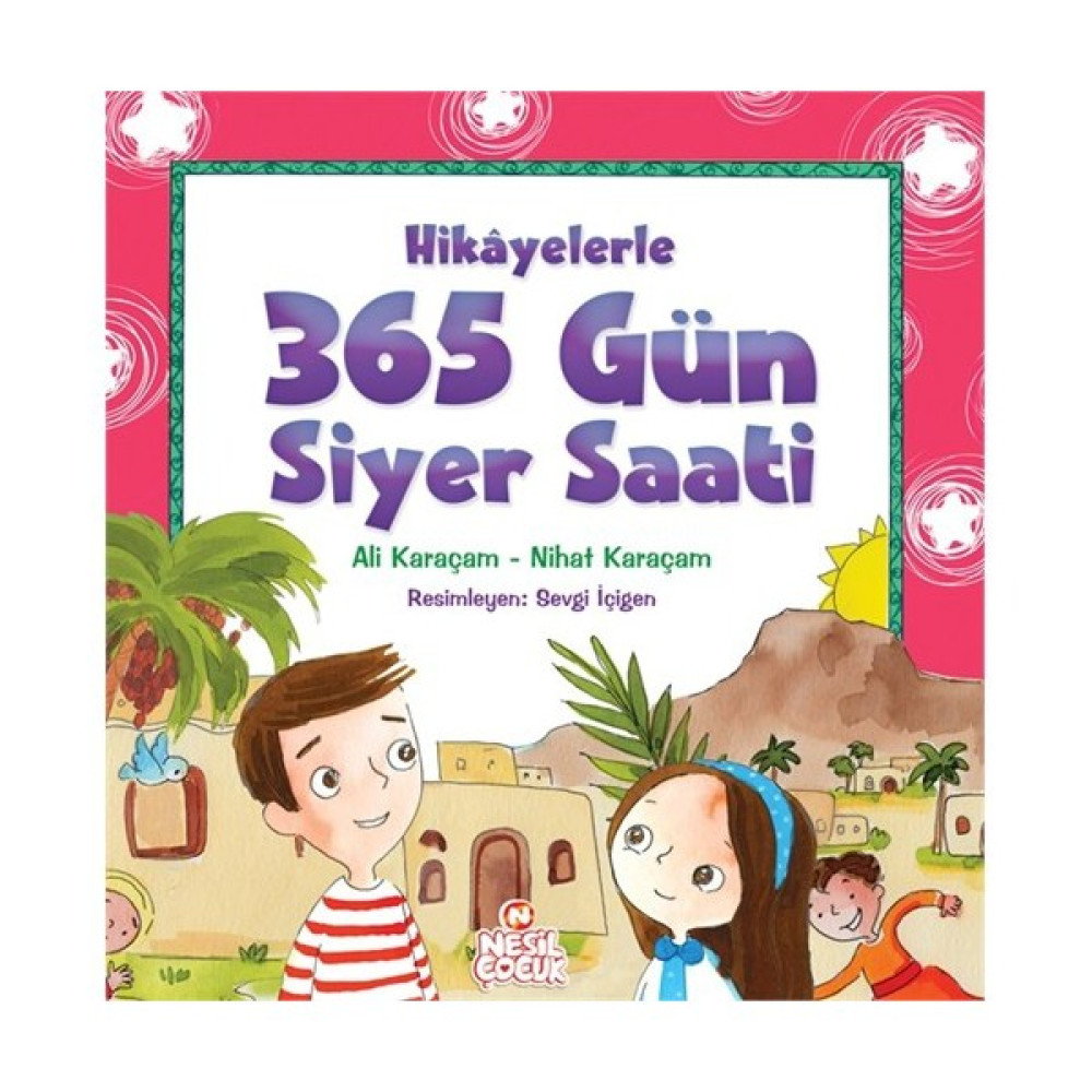Hikayelerle 365 Gün Siyer Saati - Nihat Karaçam Okul Öncesi Eğitici & Öğretici Kitaplar Fiyatı