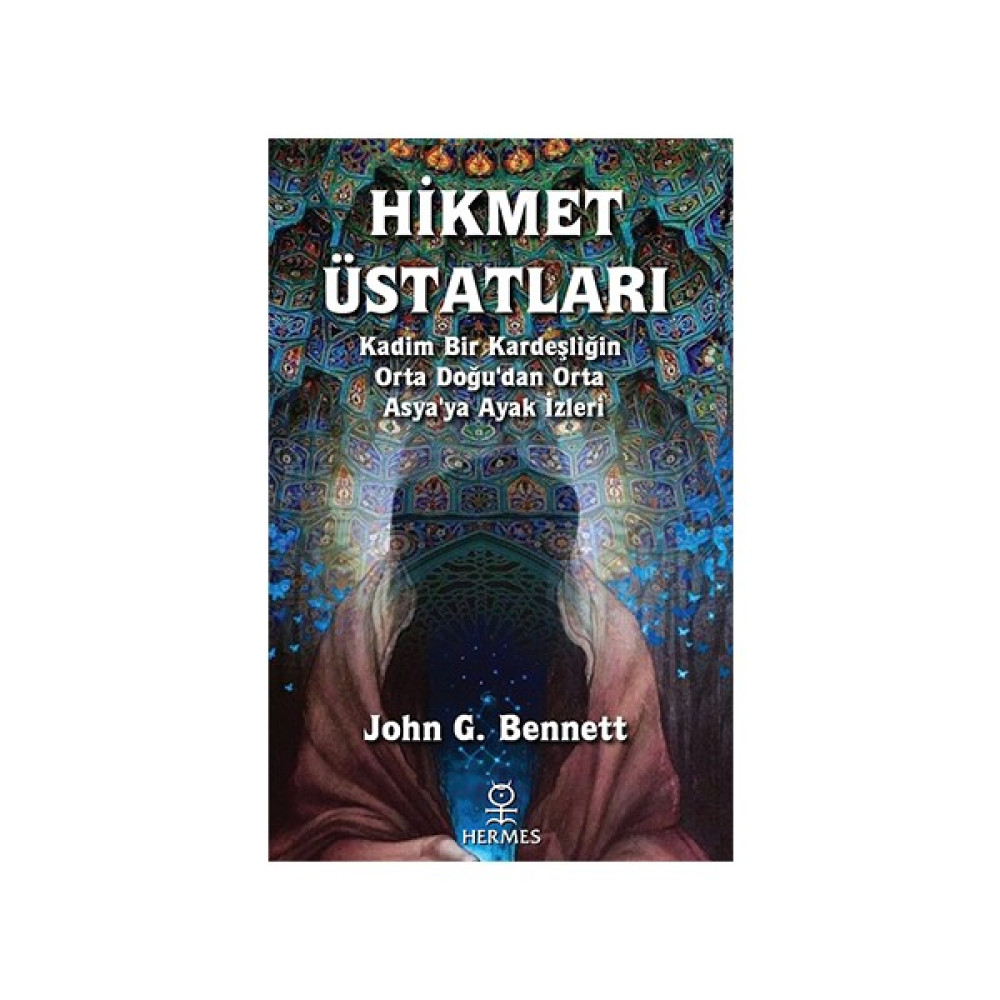 Hikmet Üstatları - Kadim Bir Kardeşliğin Orta Doğu’dan Orta Asya’ya Ayak Izleri Kişisel Gelişim ve Psikoloji Fiyatı