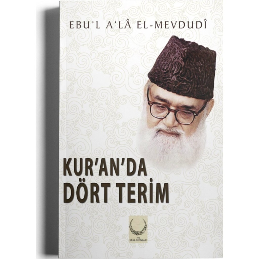 Hilal Yayınları Kur’an’da Dört Terim - Ebu'l A'la El-Mevdudi Diğer Fiyatı