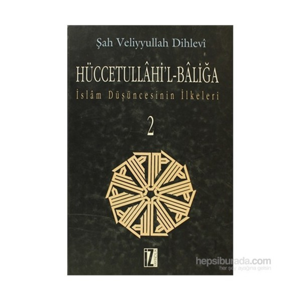 Hüccetullahi’L-Baliğa (2 Cilt) İslam Düşüncesinin İlkeleri-Şah Veliyyullah Ed-Dihlevi Din Kitapları Fiyatı
