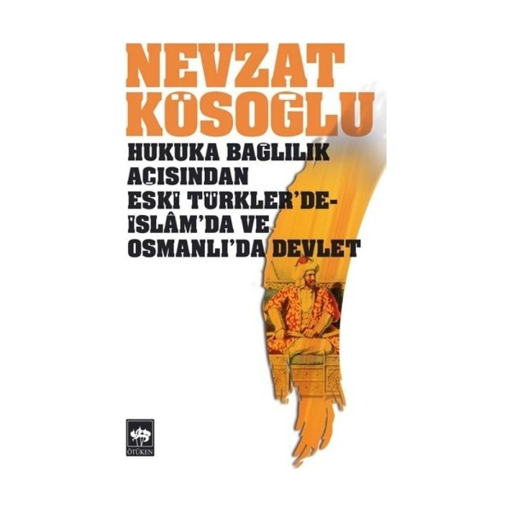 Hukuka Bağlılık Açısından Eski Türkler'De-İslâm'Da Ve Osmanlı'Da Devlet-Nevzat Kösoğlu İnceleme Kitapları Fiyatı
