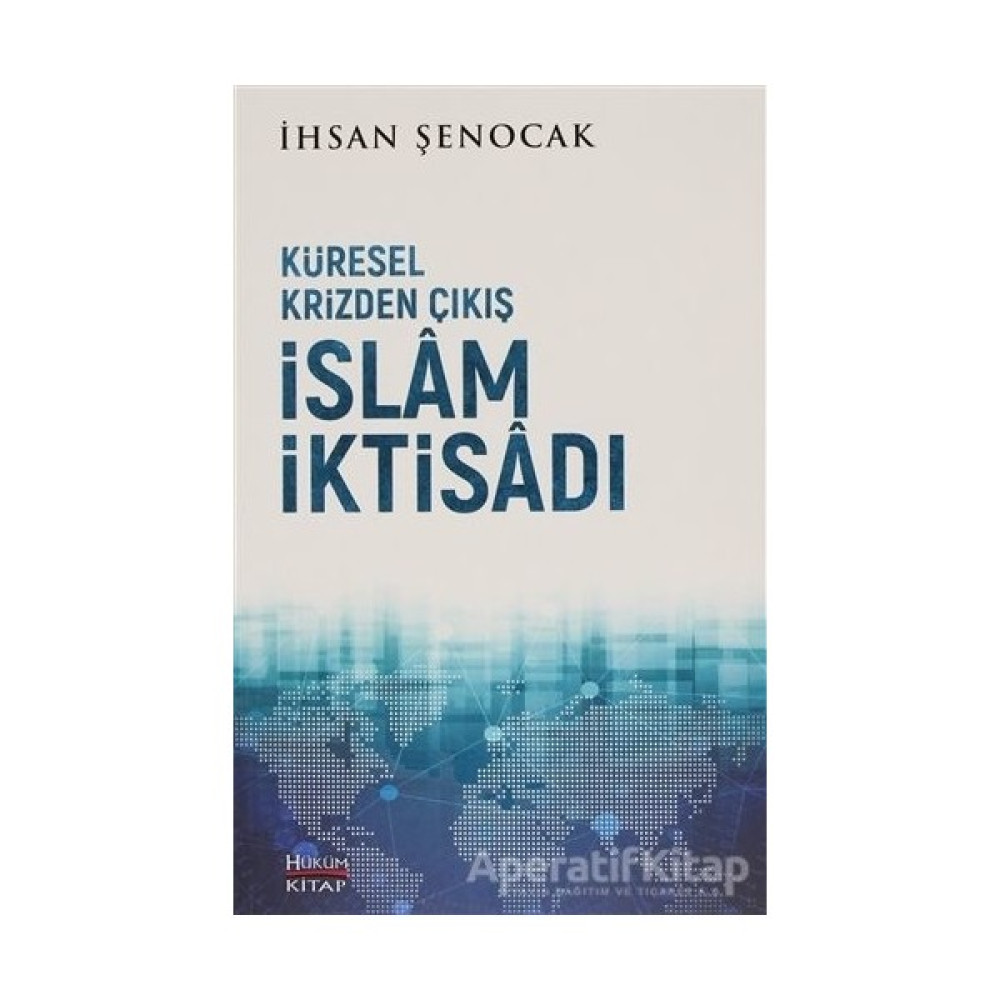 Hüküm Kitap Yayınları Küresel Krizden Çıkış Islam Iktisadı - Ihsan Şenocak - Hüküm Kitap Yayınları Edebiyat Fiyatı