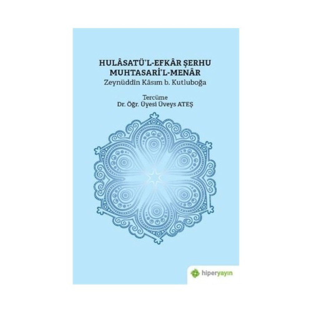 Hulasatü’L-Efkar Şerhu Muhtasari’L-Menar - Zeynüddin Kasım B. Kutluboğa Din Kitapları Fiyatı