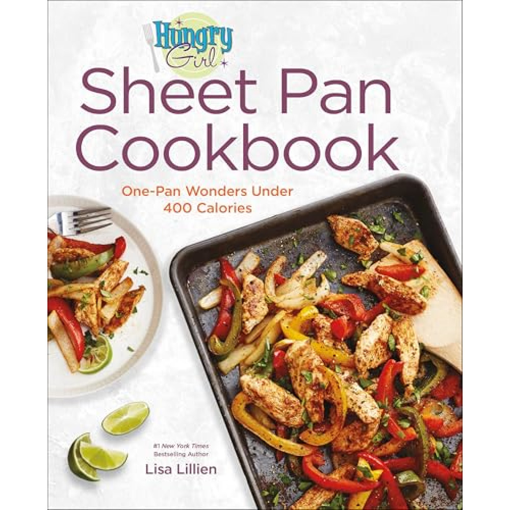 Hungry Girl Sheet Pan Cookbook: One-Pan Wonders Under 400 Calories