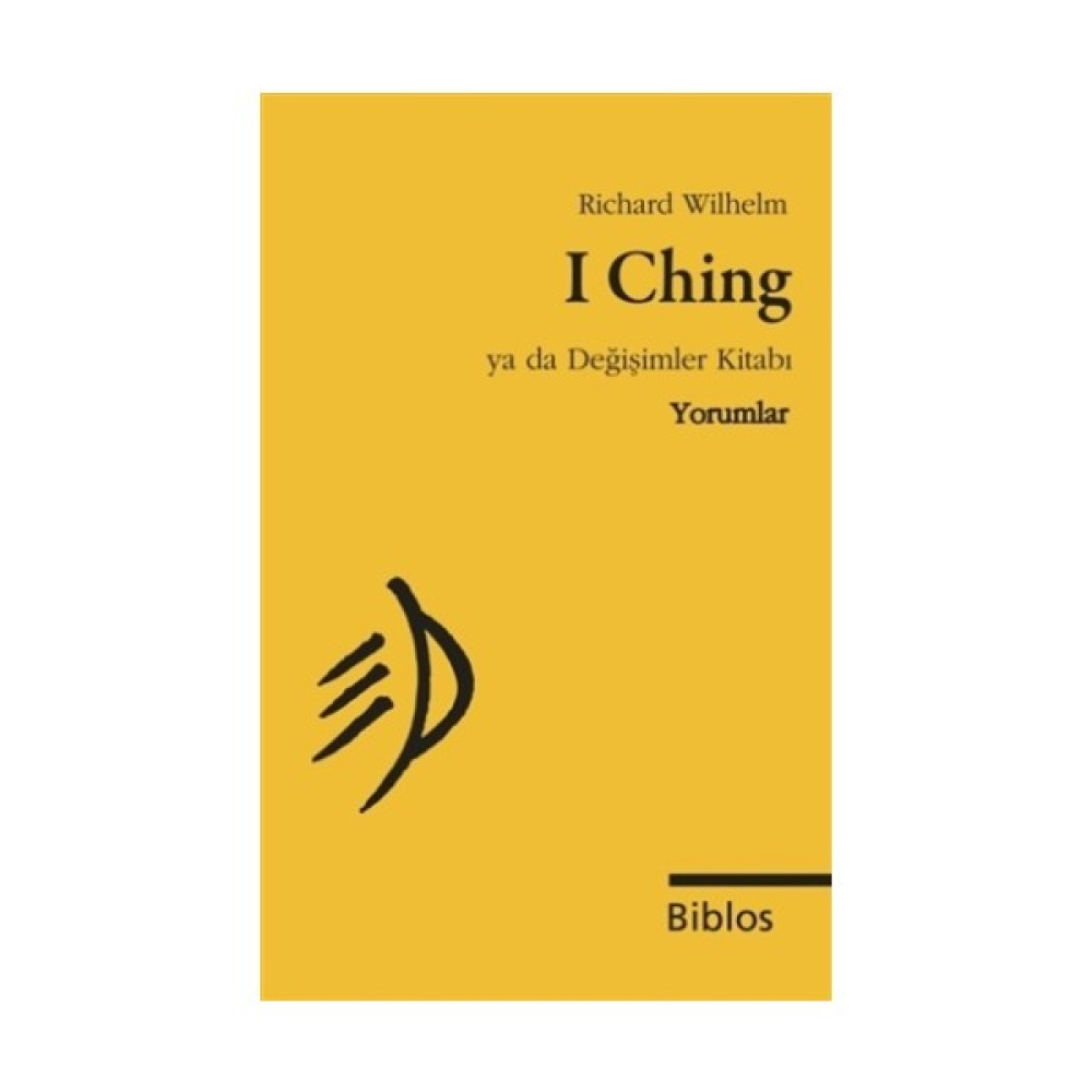 I Ching Ya da Değişimler Kitabı : Yorumlar - Richard Wilhelm Felsefe Kitapları Fiyatı