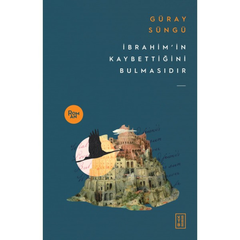 İbrahim'in Kaybettiğini Bulmasıdır - Güray Süngü Edebiyat Fiyatı