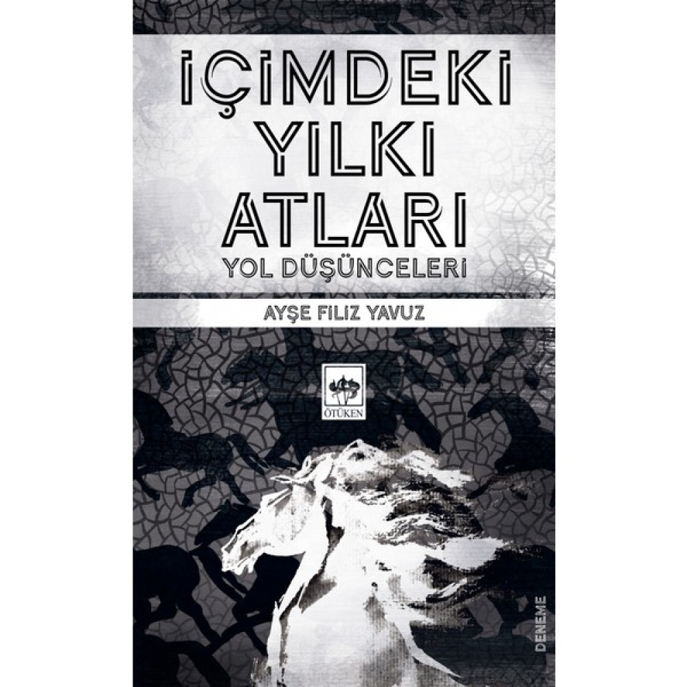 İçimdeki Yılkı Atları Yol Düşünceleri - Ayşe Filiz Yavuz Deneme - İnceleme Fiyatı