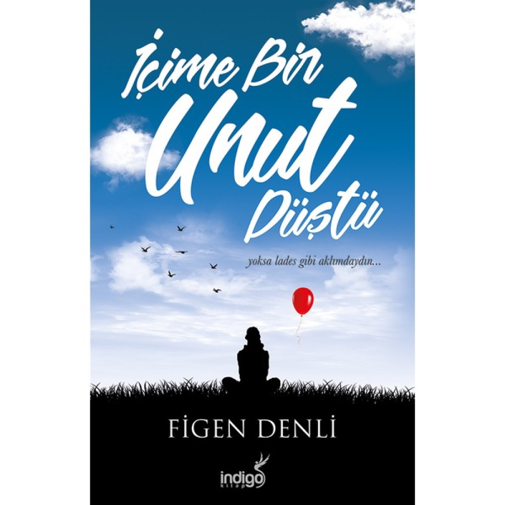 İçime Bir Unut Düştü - Figen Denli Deneme - İnceleme Fiyatı