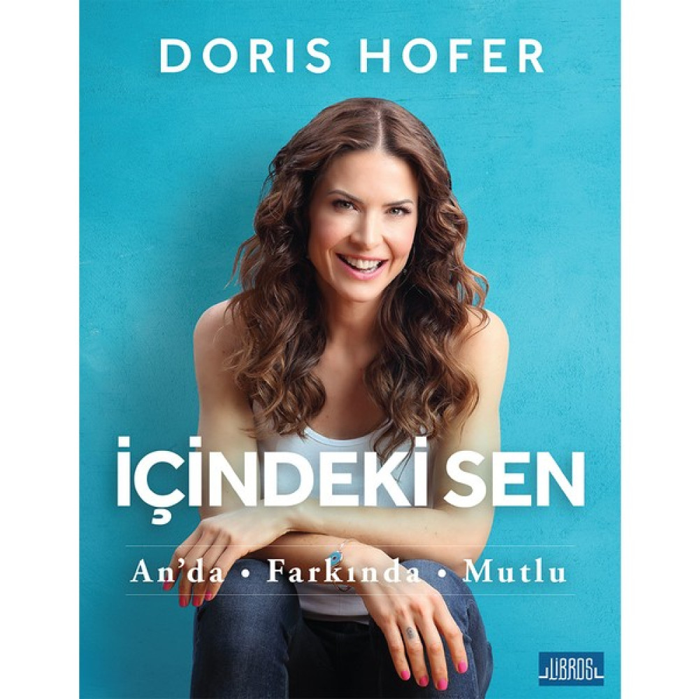 İçindeki Sen; Anda Farkında Mutlu - Doris Hofer Kişisel Gelişim ve Psikoloji Fiyatı
