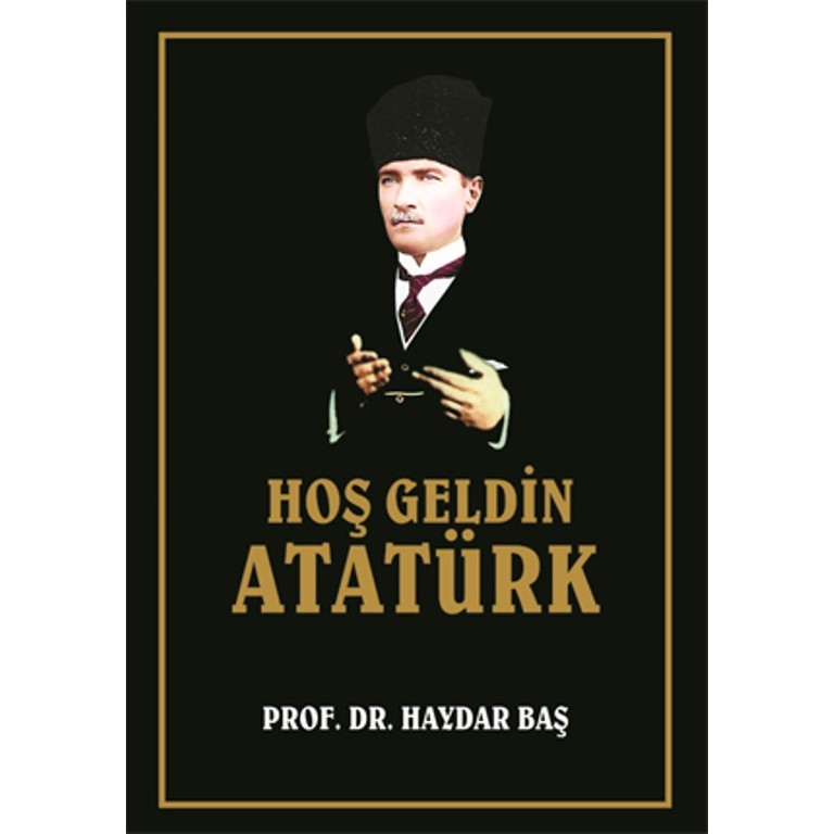 İcmal Yayınevi Hoş Geldin Atatürk - 928 Sayfalık Türkçe Eser, Prof. Dr. Haydar Baş ile Derin Araştırma Tarihi Olaylar Üzerine Araştırmalar Fiyatı