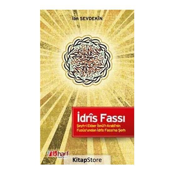 İDRÎS FASSI - ŞEYH-I EKBER İBNÜ'L-ARABÎ'NIN FUSÛS'UNDAN İDRÎS FASSI'NA ŞERH - İBN SEVDEKÎN
