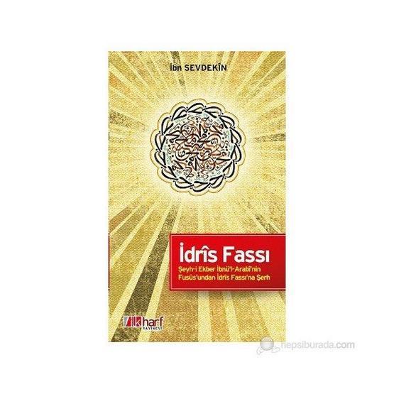 İDRÎS FASSI - ŞEYH-I EKBER İBNÜ'L-ARABÎ'NIN FUSÛS'UNDAN İDRÎS FASSI'NA ŞERH - İBN SEVDEKÎN Din Kitapları Fiyatı