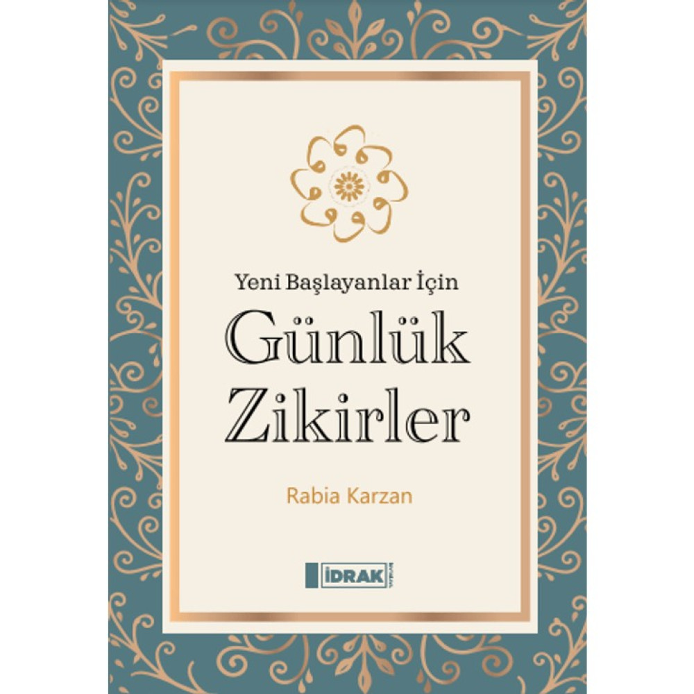 İdrak Yayınları Zikirler - Rabia Karzan Yeni Başlayanlar İçin Ciltsiz Kitap 2024 Din Kitapları Fiyatı