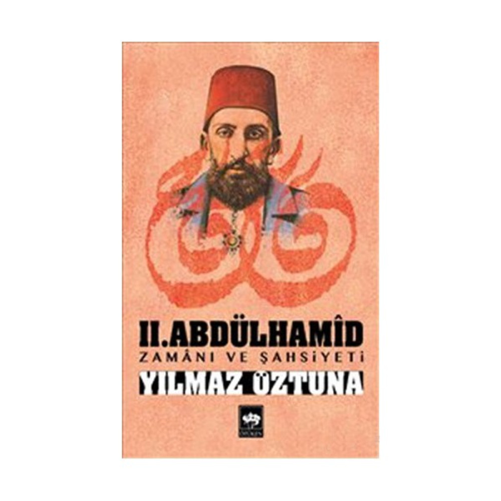 Iı. Abdülhamid : Zamanı Ve Şahsiyeti - Yılmaz Öztuna Osmanlı Tarihi Fiyatı