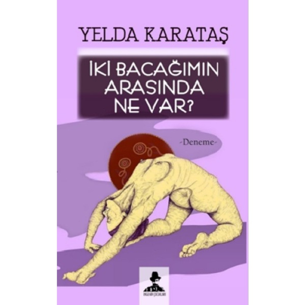 Iki Bacağımın Arasında Ne Var? - Yelda Karataş Deneme - İnceleme Fiyatı
