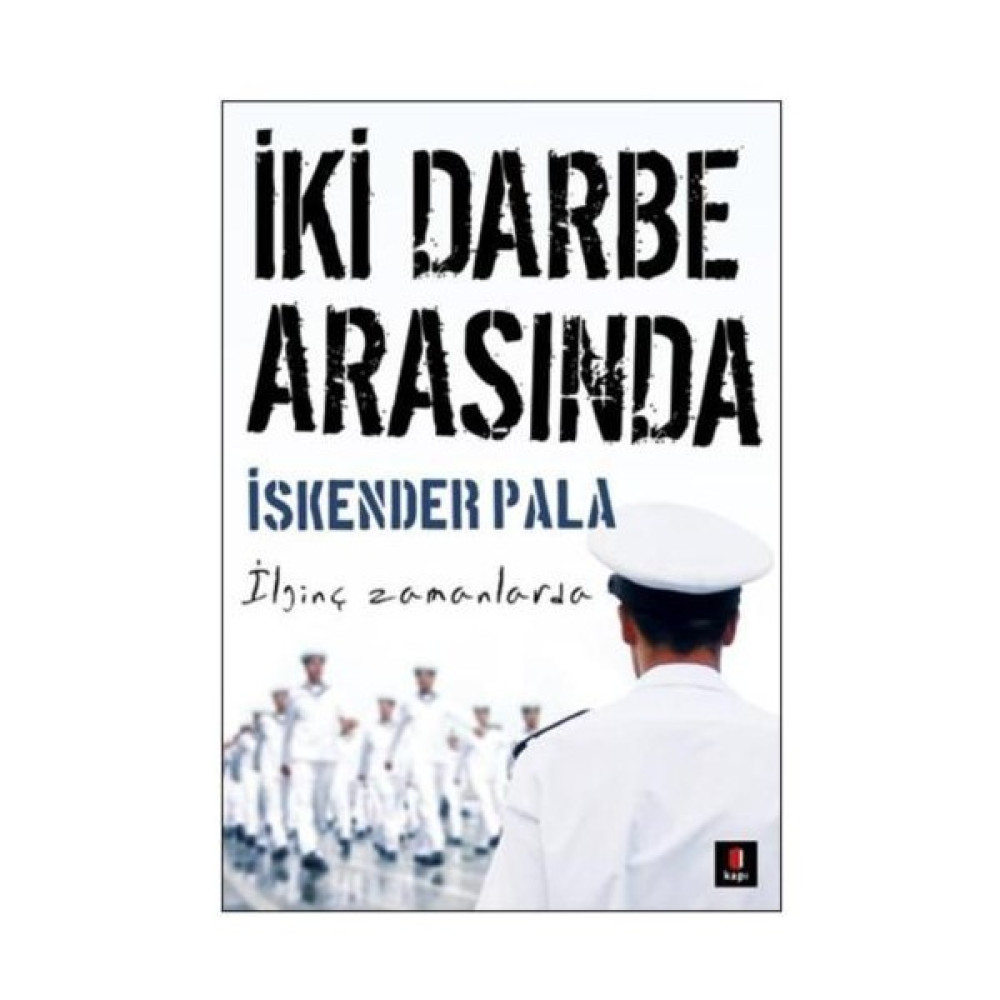 İki Darbe Arasında - İlginç Zamanlarda - İskender Pala Mektup - Anı - Günlük - Anlatı Fiyatı