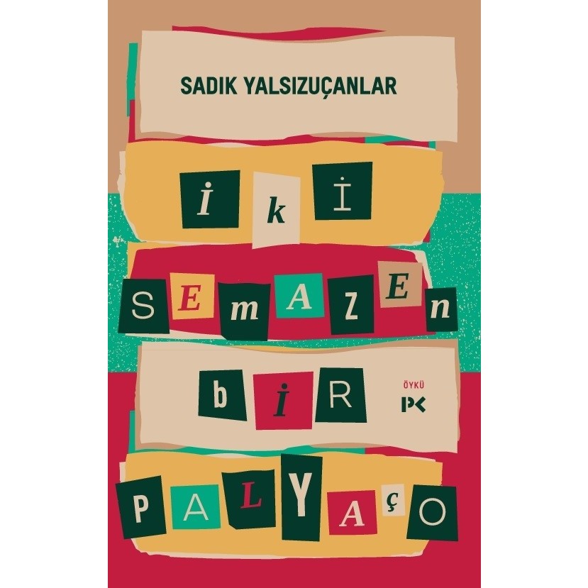 İki Semazen Bir Palyaço - Sadık Yalsızuçanlar Öykü Kitapları Fiyatı