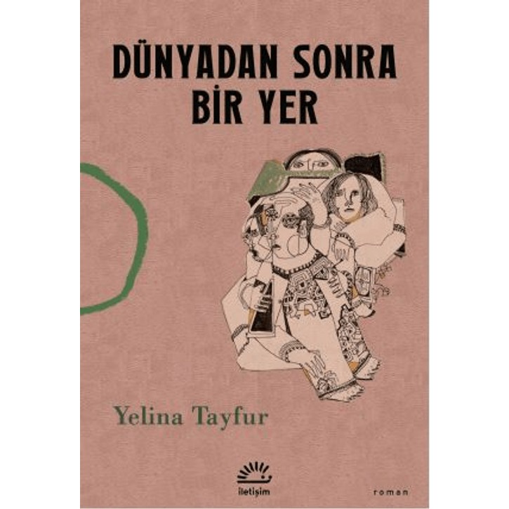 İletişim Yayınları Yelina Tayfur'un Dünyadan Sonra Bir Yer Ciltsiz Romanı 151 Sayfa İletişim Yayınları Diğer Fiyatı