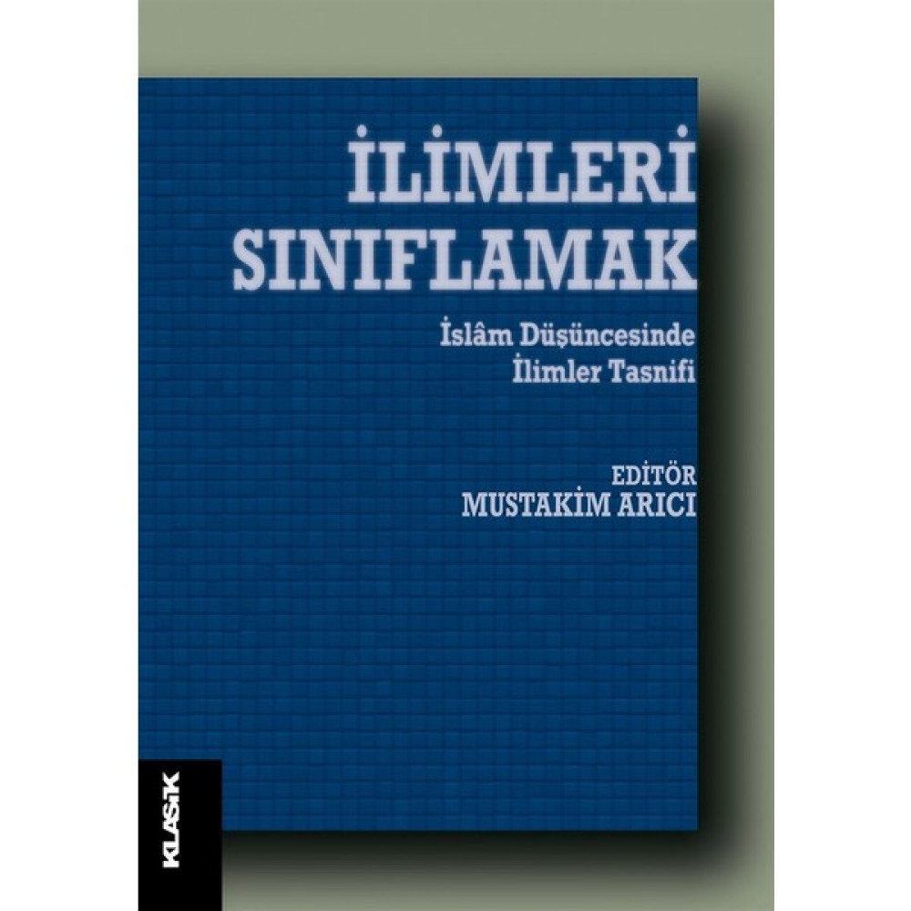 İlimleri Sınıflamak: İslam Düşüncesinde İlim Tasnifleri - Mustakim Arıcı Felsefe Kitapları Fiyatı