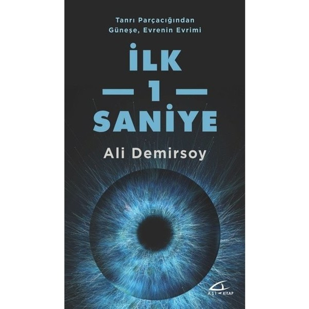 İlk 1 Saniye-Tanrı Parçacığından Güneşe Evrenin Evrimi - Ali Demirsoy Akademik Fiyatı