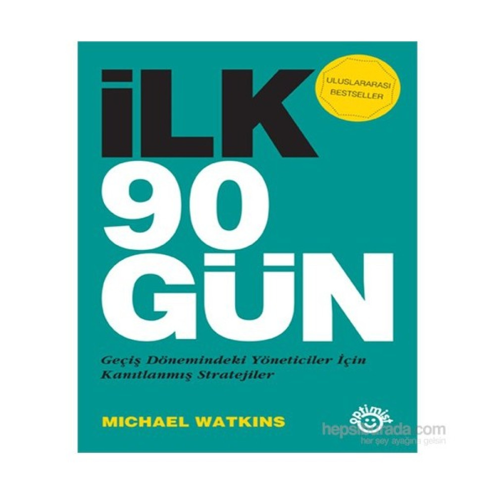 İlk 90 Gün - Geçiş Dönemindeki Yöneticiler için Kanıtlanmış Stratejiler - Michael Watkins - Karton Kapak İş, Ekonomi & Pazarlama Fiyatı
