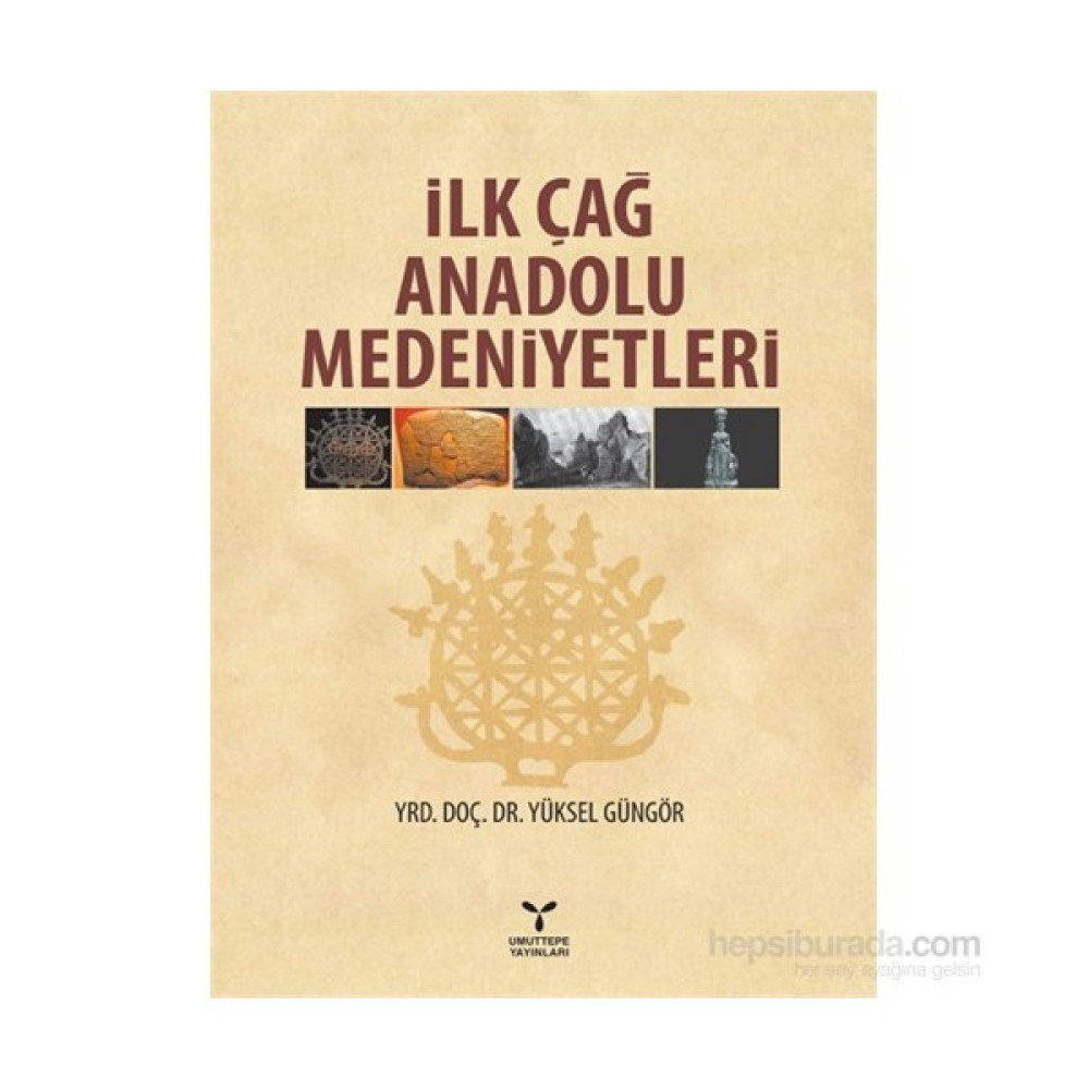 İlk Çağ Anadolu Medeniyetleri - Yüksel Güngör Tarih Fiyatı