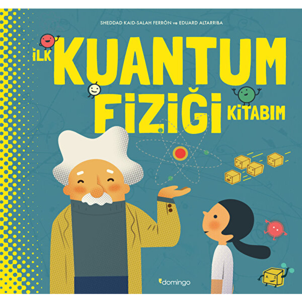 İlk Kuantum Fiziği Kitabım - Sheddad Kaid-Salah Ferrón Bilim & Teknik Fiyatı