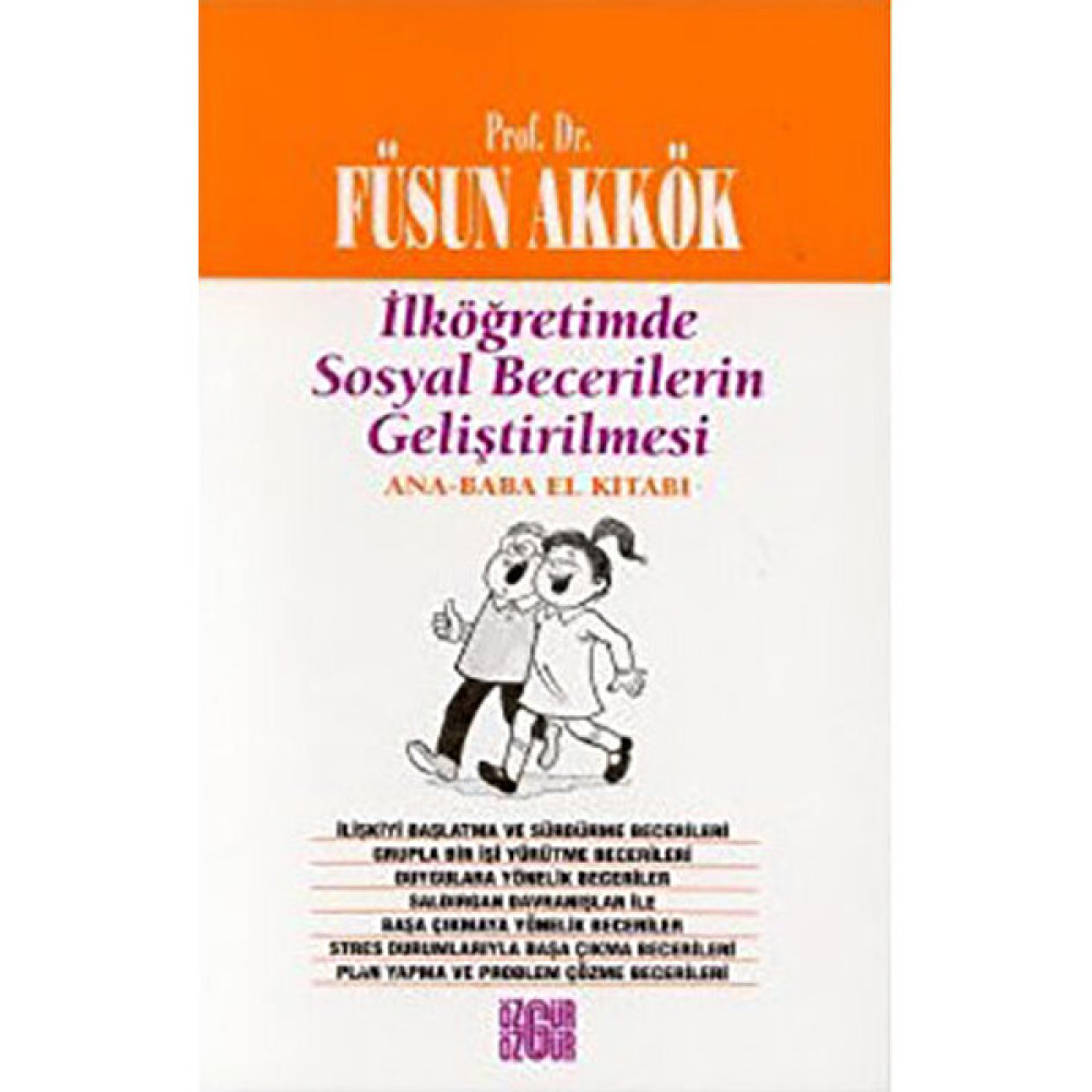 İlköğretimde Sosyal Becerilerin Geliştirilmesi Ana - Baba El Kitabı-Füsun Akkök Kişisel Gelişim ve Psikoloji Fiyatı
