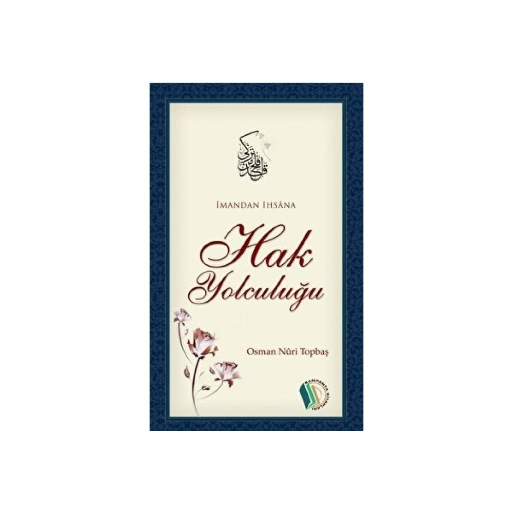 İmandan İhsâna Hak Yolculuğu - Osman Nuri Topbaş Din Kitapları Fiyatı