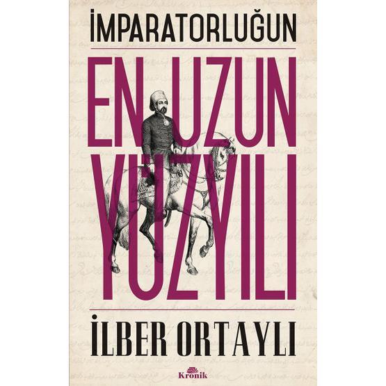 İmparatorluğun En Uzun Yüzyılı - İlber Ortaylı