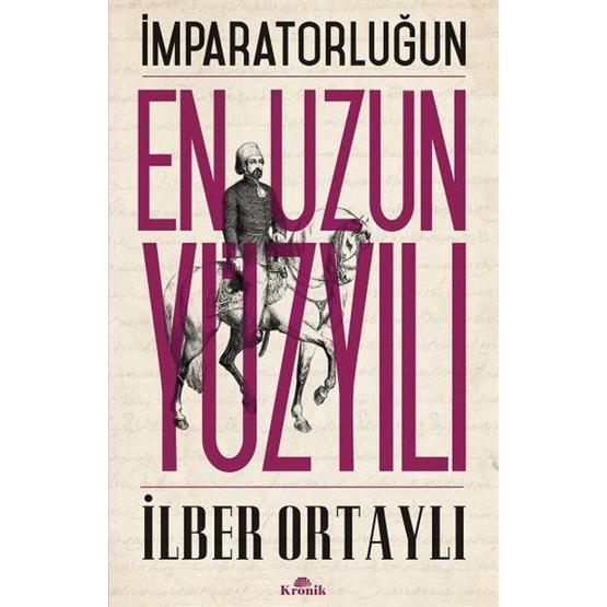 İmparatorluğun En Uzun Yüzyılı - İlber Ortaylı