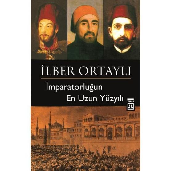 İmparatorluğun En Uzun Yüzyılı - İlber Ortaylı