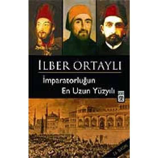 İmparatorluğun En Uzun Yüzyılı - İlber Ortaylı