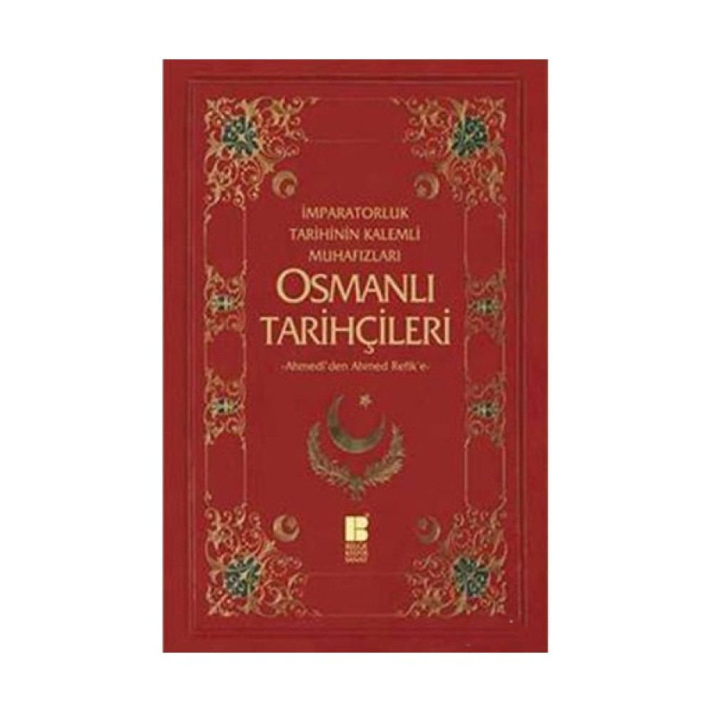 İmparatorluk Tarihinin Kalemli Muhafızları - Osmanlı Tarihçileri-Ahmedî'den Ahmed Refik'e - Necdet Öztürk Osmanlı Tarihi Fiyatı
