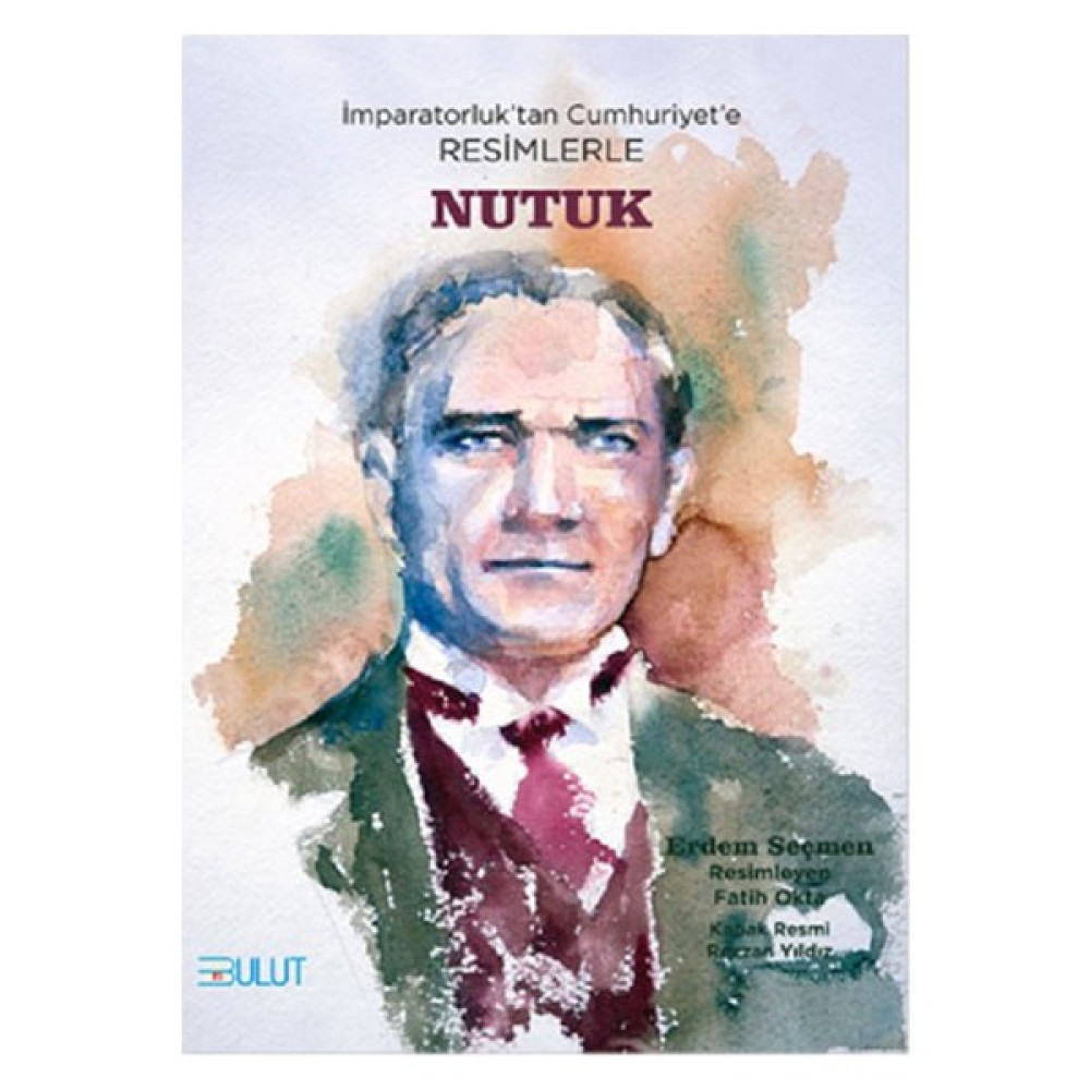Imparatorluktan Cumhuriyete Resimlerle Nutuk - M. Kemal Atatürk Diğer Fiyatı