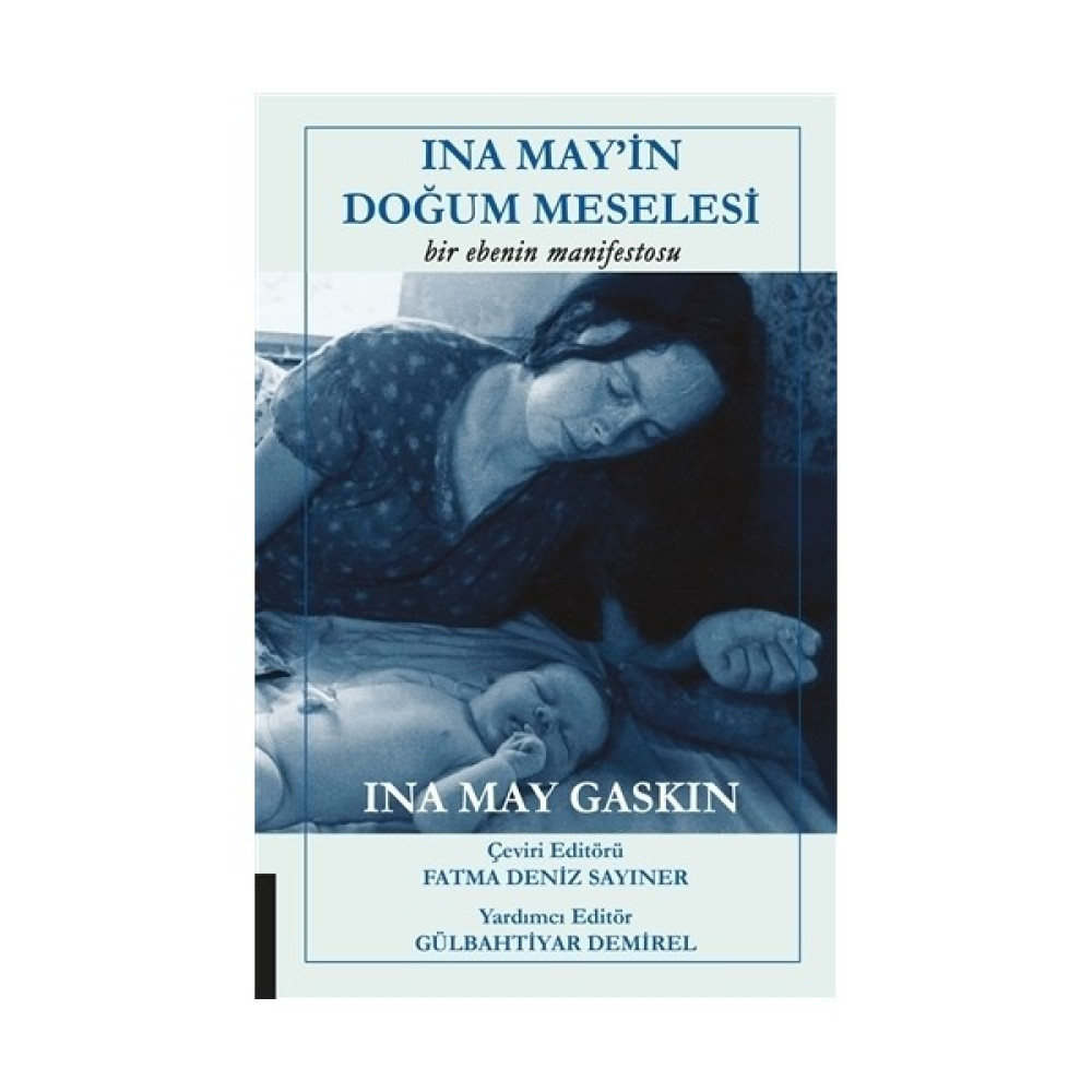 Ina May'in Doğum Meselesi Yazar Ina May Gaskin 351 Sayfa Ciltsiz Toplum Hayatı / Toplumsal Konular Fiyatı