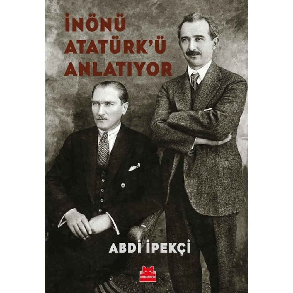 İnönü Atatürk’ü Anlatıyor - Abdi İpekçi Mektup - Anı - Günlük - Anlatı Fiyatı