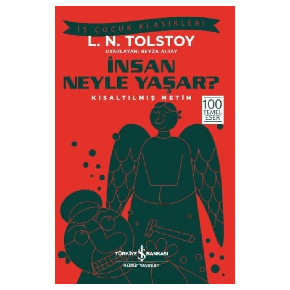 İnsan Neyle Yaşar? Kısaltılmış Metin - Lev Nikolayeviç Tolstoy Çocuk Klasikleri Fiyatı