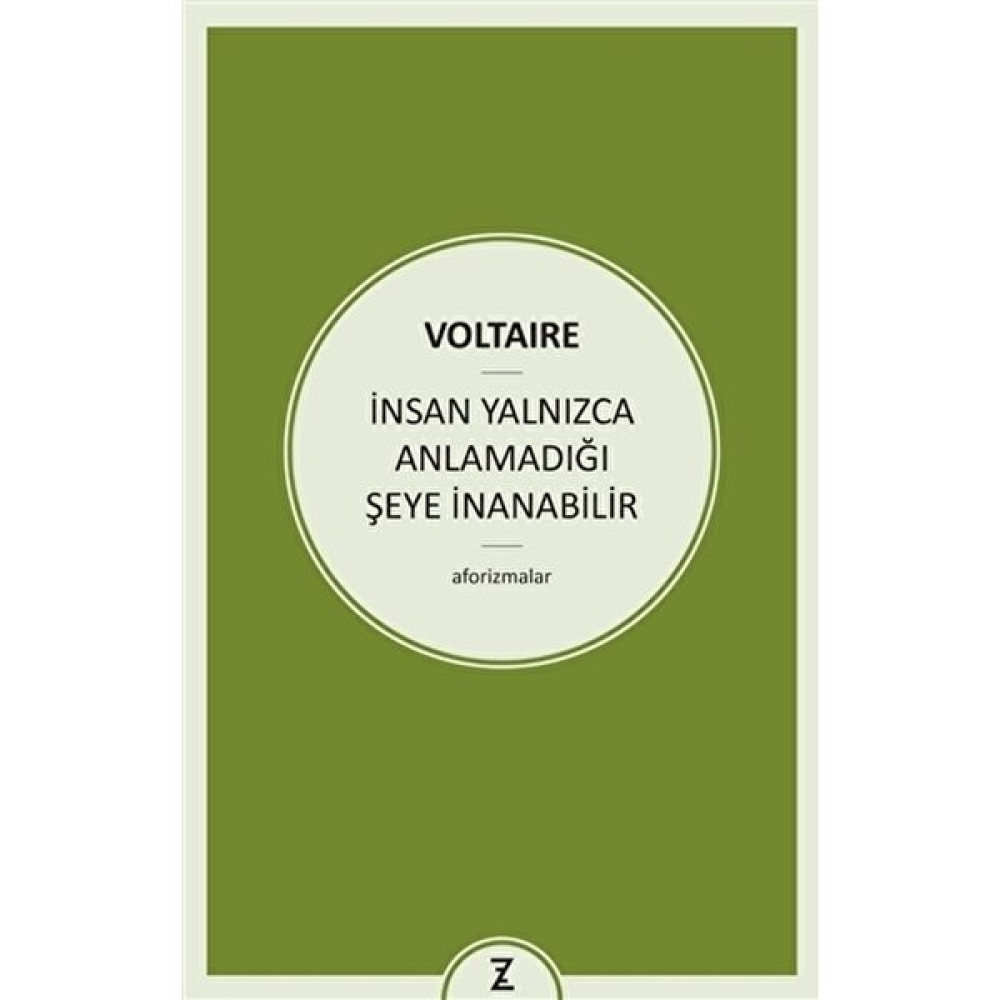 İnsan Yalnızca Anlamadığı Şeye İnanabilir - Voltaire Deneme - İnceleme Fiyatı
